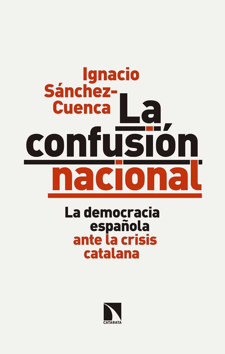 LA CONFUSIÓN NACIONAL | 9788490974254 | SÁNCHEZ CUENCA, IGNACIO | Llibres Parcir | Librería Parcir | Librería online de Manresa | Comprar libros en catalán y castellano online