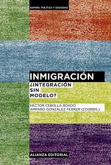INMIGRACIÓN. ¿INTEGRACIÓN SIN MODELO? | 9788420678559 | CEBOLLA BOADO, HÉCTOR/GONZÁLEZ FERRER, AMPARO | Llibres Parcir | Librería Parcir | Librería online de Manresa | Comprar libros en catalán y castellano online