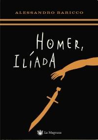 HOMER ILIADA | 9788478713615 | BARICCO | Llibres Parcir | Librería Parcir | Librería online de Manresa | Comprar libros en catalán y castellano online