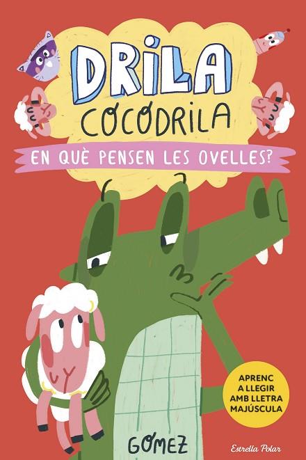 DRILA COCODRILA 7. EN QUÈ PENSEN LES OVELLES? | 9788418444968 | GÓMEZ | Llibres Parcir | Librería Parcir | Librería online de Manresa | Comprar libros en catalán y castellano online