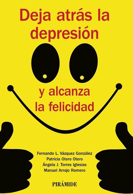DEJA ATRÁS LA DEPRESIÓN Y ALCANZA LA FELICIDAD | 9788436835779 | VÁZQUEZ GONZÁLEZ, FERNANDO LINO/OTERO OTERO, PATRICIA/TORRES IGLESIAS, ÁNGELA J./ARROJO ROMERO, MANU | Llibres Parcir | Librería Parcir | Librería online de Manresa | Comprar libros en catalán y castellano online