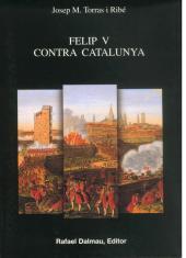 FELIP V CONTRA CATALUNYA | 9788423206810 | JOSEP M TORRAS I RIBE | Llibres Parcir | Librería Parcir | Librería online de Manresa | Comprar libros en catalán y castellano online