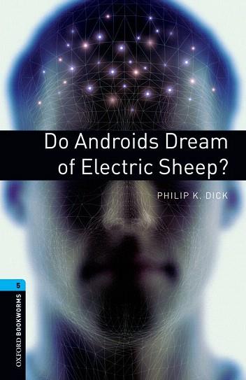 OXFORD BOOKWORMS STAGE 5: DO ANDROIDS DREAM OF ELECTRIC SHEEP? ED 08 | 9780194792226 | PHILIP K. DICK/A. HOPKINS AND J. POTTER | Llibres Parcir | Llibreria Parcir | Llibreria online de Manresa | Comprar llibres en català i castellà online