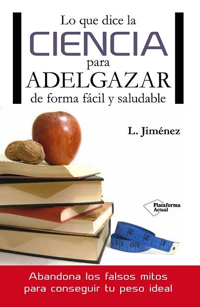 LO QUE DICE LA CIENCIA PARA ADELGAZAR DE FORMA FÁCIL Y SALUDABLE | 9788416096749 | JIMÉNEZ HERRERO, LUIS | Llibres Parcir | Llibreria Parcir | Llibreria online de Manresa | Comprar llibres en català i castellà online