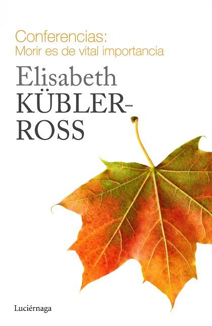 CONFERENCIAS. MORIR ES DE VITAL IMPORTANCIA | 9788415864721 | KÜBLER-ROSS, ELISABETH | Llibres Parcir | Llibreria Parcir | Llibreria online de Manresa | Comprar llibres en català i castellà online