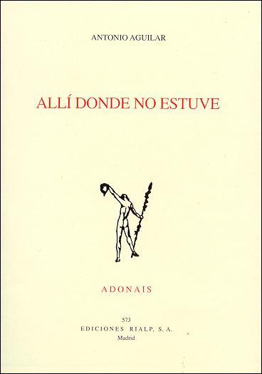 ALLI DONDE NO ESTUVE | 9788432134845 | AGUILAR ANTONIO | Llibres Parcir | Librería Parcir | Librería online de Manresa | Comprar libros en catalán y castellano online
