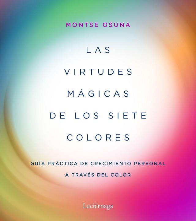 LAS VIRTUDES MÁGICAS DE LOS SIETE COLORES | 9788417371357 | OSUNA, MONTSE | Llibres Parcir | Llibreria Parcir | Llibreria online de Manresa | Comprar llibres en català i castellà online