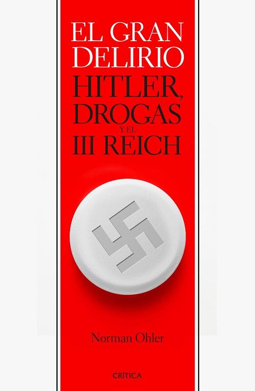 EL GRAN DELIRIO. HITLER DROGAS Y EL III REICH | 9788416771103 | NORMAN OHLER | Llibres Parcir | Librería Parcir | Librería online de Manresa | Comprar libros en catalán y castellano online