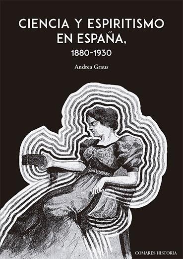 CIENCIA Y ESPIRITISMO EN ESPAÑA (1880-1930) | 9788490458983 | GRAUS FERRER, ANDREA | Llibres Parcir | Llibreria Parcir | Llibreria online de Manresa | Comprar llibres en català i castellà online