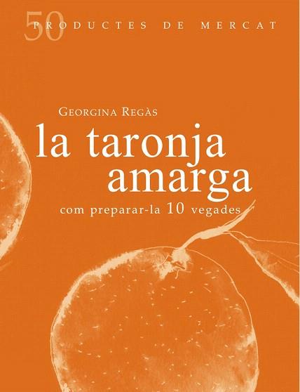 LA TARONJA AMARGA | 9788494307355 | REGÀS, GEORGINA | Llibres Parcir | Llibreria Parcir | Llibreria online de Manresa | Comprar llibres en català i castellà online