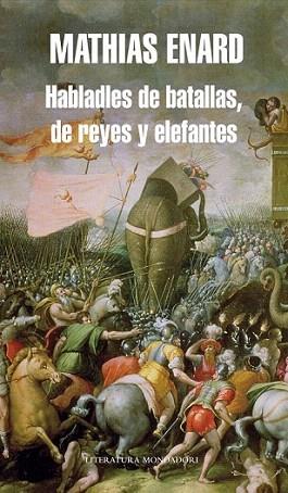 HABLADLES DE BATALLAS Y DE REYES | 9788439723943 | ENARD MATHIAS | Llibres Parcir | Llibreria Parcir | Llibreria online de Manresa | Comprar llibres en català i castellà online