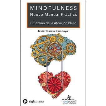 MINDFULNESS. NUEVO MANUAL PRÁCTICO. EL CAMINO DE LA ATENCIÓN PLENA | 9788416574674 | GARCÍA CAMPAYO, JAVIER | Llibres Parcir | Librería Parcir | Librería online de Manresa | Comprar libros en catalán y castellano online