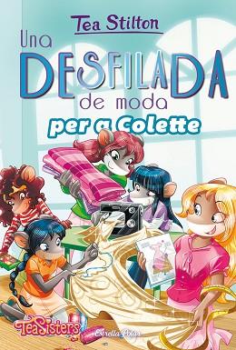 UNA DESFILADA DE MODA PER A COLETTE | 9788491377269 | STILTON, TEA | Llibres Parcir | Llibreria Parcir | Llibreria online de Manresa | Comprar llibres en català i castellà online