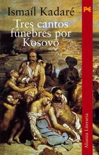 TRES CANTOS FUNEBRES POR COSOVO | 9788420654485 | KADARE | Llibres Parcir | Librería Parcir | Librería online de Manresa | Comprar libros en catalán y castellano online
