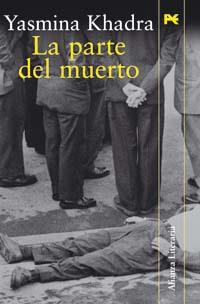 LA PARTE DEL MUERTO | 9788420645681 | YASMINA KHADRA | Llibres Parcir | Llibreria Parcir | Llibreria online de Manresa | Comprar llibres en català i castellà online