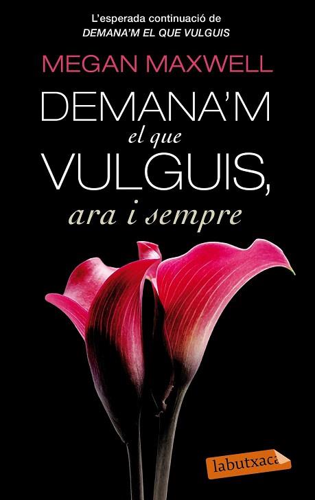 DEMANA'M EL QUE VULGUIS ARA I SEMPRE | 9788499307695 | MEGAN MAXWELL | Llibres Parcir | Librería Parcir | Librería online de Manresa | Comprar libros en catalán y castellano online