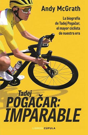 TADEJ POGACAR: IMPARABLE | 9788448049126 | MCGRATH, ANDY | Llibres Parcir | Llibreria Parcir | Llibreria online de Manresa | Comprar llibres en català i castellà online