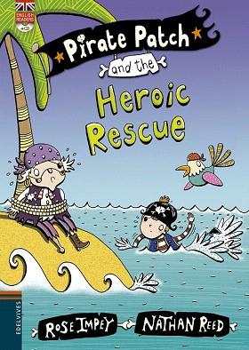 PIRATE PATCH AND THE HEROIC RESCUE | 9788426398444 | ROSE IMPEY | Llibres Parcir | Llibreria Parcir | Llibreria online de Manresa | Comprar llibres en català i castellà online