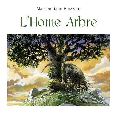 L´HOME ARBRE | 9788491452652 | FREZZATO, MASSIMILIANO | Llibres Parcir | Librería Parcir | Librería online de Manresa | Comprar libros en catalán y castellano online