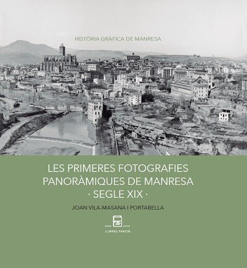LES PRIMERES FOTOGRAFIES PANORÀMIQUES DE MANRESA. SEGLE XIX | 9791388199035 | JOAN VILA-MASANA | Llibres Parcir | Librería Parcir | Librería online de Manresa | Comprar libros en catalán y castellano online