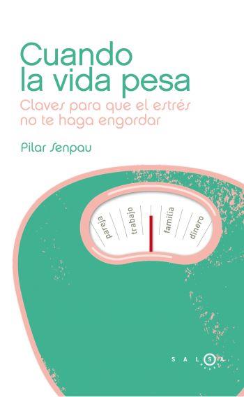 CUANDO LA VIDA PESA claves para que el estres no te haga en | 9788496599901 | PILAR SENPAU | Llibres Parcir | Librería Parcir | Librería online de Manresa | Comprar libros en catalán y castellano online