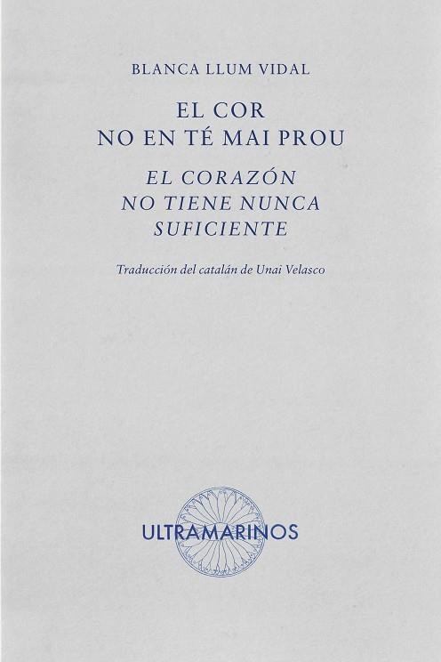 EL COR NO EN TÉ MAI PROU · EL CORAZÓN NO TIENE NUNCA SUFICIENTE | 9788412816310 | LLUM VIDAL, BLANCA | Llibres Parcir | Llibreria Parcir | Llibreria online de Manresa | Comprar llibres en català i castellà online