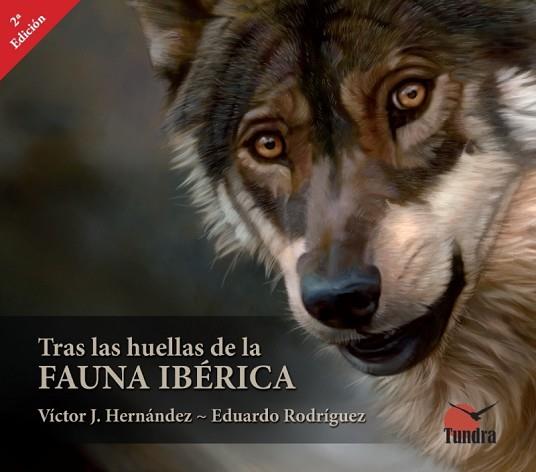 TRAS LAS HUELLAS DE LA FAUNA IBERICA 2ªED | 9788494311222 | HERNANDEZ,VICTOR/RODRIGUEZ,EDUARDO | Llibres Parcir | Librería Parcir | Librería online de Manresa | Comprar libros en catalán y castellano online
