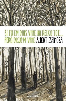 SI TU EM DIUS VINE HO DEIXO TOT... PERÒ DIGUE'M VINE | 9788418132520 | ESPINOSA, ALBERT | Llibres Parcir | Librería Parcir | Librería online de Manresa | Comprar libros en catalán y castellano online