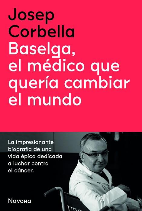 BASELGA, EL MÉDICO QUE QUERÍA CAMBIAR EL MUNDO | 9788419179050 | CORBELLA, JOSEP | Llibres Parcir | Llibreria Parcir | Llibreria online de Manresa | Comprar llibres en català i castellà online