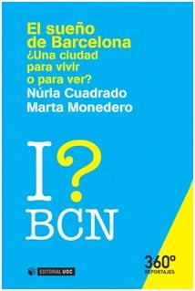 EL SUEÑO DE BARCELONA ¿UNA CIUDAD PARA VIVIR O PARA VER? | 9788490647257 | CUADRADO, NÚRIA : MONEDERO, MARTA | Llibres Parcir | Llibreria Parcir | Llibreria online de Manresa | Comprar llibres en català i castellà online