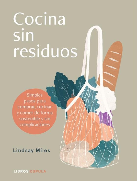 COCINA SIN RESIDUOS | 9788448027896 | MILES, LINDSAY | Llibres Parcir | Librería Parcir | Librería online de Manresa | Comprar libros en catalán y castellano online