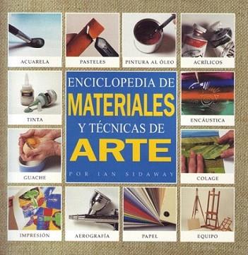 ENCICLOPEDIA DE MATERIALES Y TECNICAS DE ARTE | 9788495376305 | SIDAWAY | Llibres Parcir | Librería Parcir | Librería online de Manresa | Comprar libros en catalán y castellano online