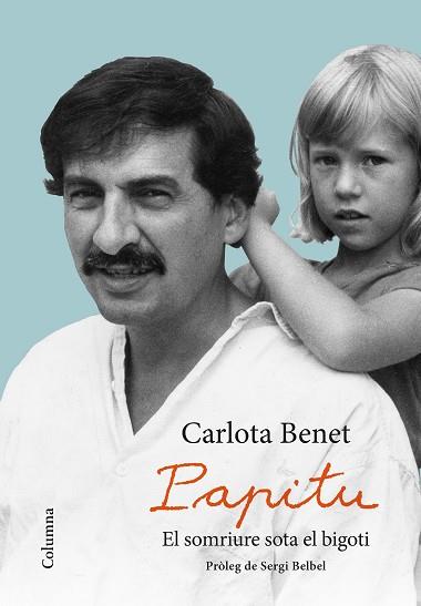 PAPITU. EL SOMRIURE SOTA EL BIGOTI | 9788466423359 | BENET CROS, CARLOTA | Llibres Parcir | Librería Parcir | Librería online de Manresa | Comprar libros en catalán y castellano online
