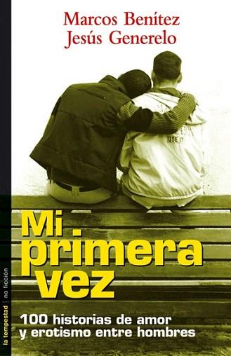 MI PRIMERA VEZ 100 HISTORIAS DE AMOR Y EROTISMO E HOMBRES | 9788479489625 | BENITEZ | Llibres Parcir | Llibreria Parcir | Llibreria online de Manresa | Comprar llibres en català i castellà online