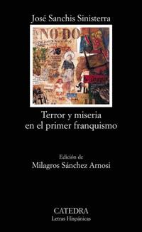 TERROR Y MISERIA EN EL PRIMER FRANQUISMO | 9788437620978 | JOSE SANCHIS SINISTERRA | Llibres Parcir | Librería Parcir | Librería online de Manresa | Comprar libros en catalán y castellano online