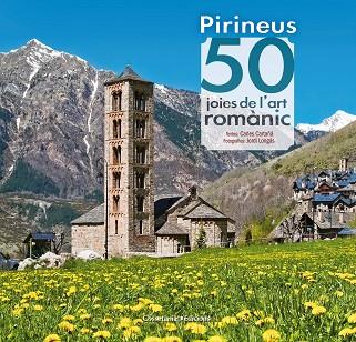 PIRINEUS: 50 JOIES DE L'ART ROMÀNIC | 9788490344088 | CARTAÑÁ MANTILLA, CARLES | Llibres Parcir | Llibreria Parcir | Llibreria online de Manresa | Comprar llibres en català i castellà online