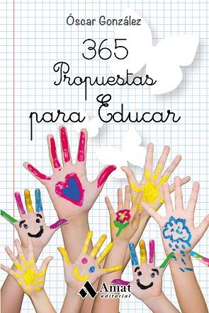 365 PROPUESTAS PARA EDUCAR | 9788497357906 | GONZÁLEZ VÁZQUEZ, OSCAR | Llibres Parcir | Librería Parcir | Librería online de Manresa | Comprar libros en catalán y castellano online