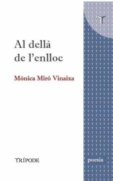 AL DELLÀ DE L'ENLLOC | 9788412235173 | MIRÓ VINAIXA, MÒNICA | Llibres Parcir | Librería Parcir | Librería online de Manresa | Comprar libros en catalán y castellano online