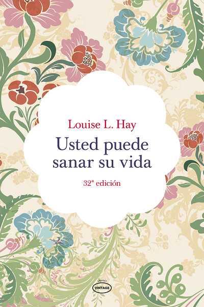 USTED PUEDE SANAR SU VIDA 32 EDIC VINTAGE | 9788479537142 | HAY LOUISE L | Llibres Parcir | Librería Parcir | Librería online de Manresa | Comprar libros en catalán y castellano online