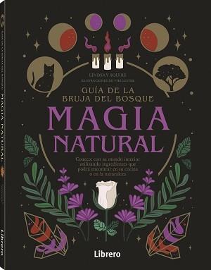 GUIA DE LA BRUJA DEL BOSQUE. MAGIA NATURAL | 9789463599207 | SQUIRE, LIDSAY | Llibres Parcir | Llibreria Parcir | Llibreria online de Manresa | Comprar llibres en català i castellà online