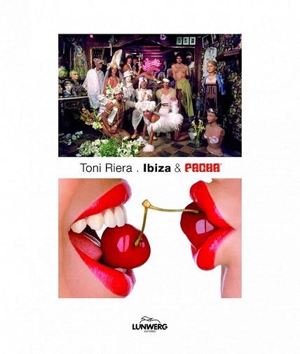 Ibiza & Pachá. Las mejores imágenes | 9788497858946 | Toni Riera | Llibres Parcir | Librería Parcir | Librería online de Manresa | Comprar libros en catalán y castellano online