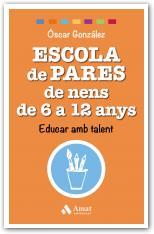 ESCOLA DE PARES DE NENS DE 6 A 12 ANYS | 9788497359542 | GONZÁLEZ VÁZQUEZ, ÓSCAR | Llibres Parcir | Librería Parcir | Librería online de Manresa | Comprar libros en catalán y castellano online