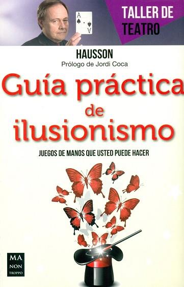 GUIA PRACTICA DE ILUSIONISMO. JUEGOS DE MANO QUE USTED PUEDE HACER | 9788415256915 | HAUSSON | Llibres Parcir | Llibreria Parcir | Llibreria online de Manresa | Comprar llibres en català i castellà online