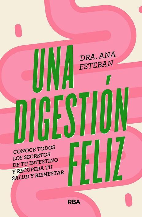 UNA DIGESTIÓN FELIZ | 9788491181095 | ESTEBAN, ANA | Llibres Parcir | Librería Parcir | Librería online de Manresa | Comprar libros en catalán y castellano online