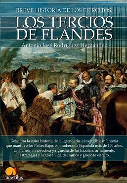 BREVE HISTORIA DE LOS EJERCITOS : TERCIOS DE FLANDES | 9788499676562 | RODRÍGUEZ HERNÁNDEZ, ANTONIO JOSÉ | Llibres Parcir | Librería Parcir | Librería online de Manresa | Comprar libros en catalán y castellano online