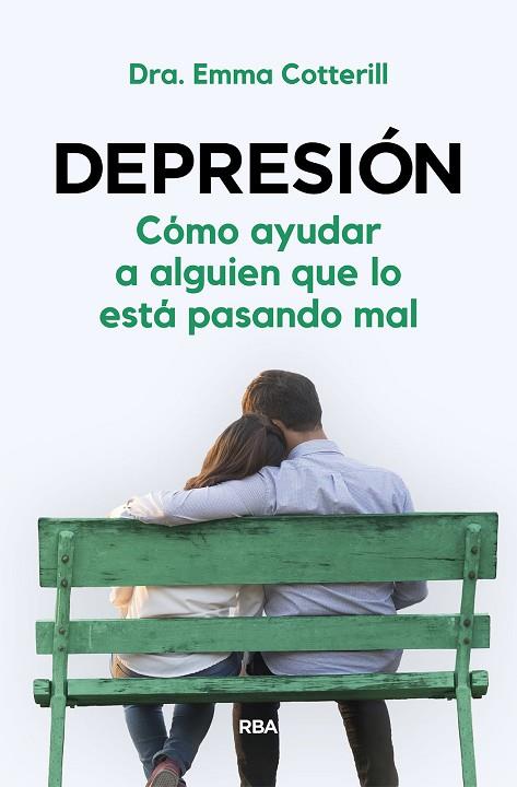 DEPRESIÓN. CÓMO AYUDAR A ALGUIEN QUE LO ESTÁ PASANDO MAL | 9788411320979 | COTTERILL, DRA. EMMA | Llibres Parcir | Llibreria Parcir | Llibreria online de Manresa | Comprar llibres en català i castellà online