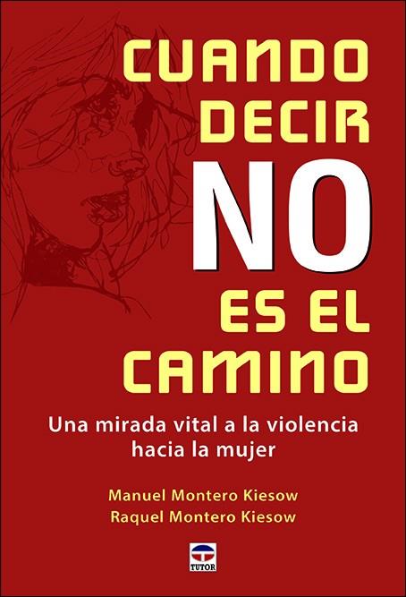 CUANDO DECIR NO ES EL CAMINO | 9788416676972 | MONTERO KIESOW, MANUEL/MONTERO KIESOW, RAQUEL | Llibres Parcir | Llibreria Parcir | Llibreria online de Manresa | Comprar llibres en català i castellà online