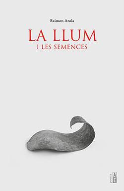 LLUM I LES SEMENCES, LA | 9788412163186 | AROLA, RAIMON | Llibres Parcir | Llibreria Parcir | Llibreria online de Manresa | Comprar llibres en català i castellà online