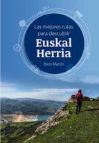 LAS MEJORES RUTAS PARA DESCUBRIR EUSKAL HERRIA | 9788494407703 | MARTIN ALVAREZ, IBON | Llibres Parcir | Llibreria Parcir | Llibreria online de Manresa | Comprar llibres en català i castellà online