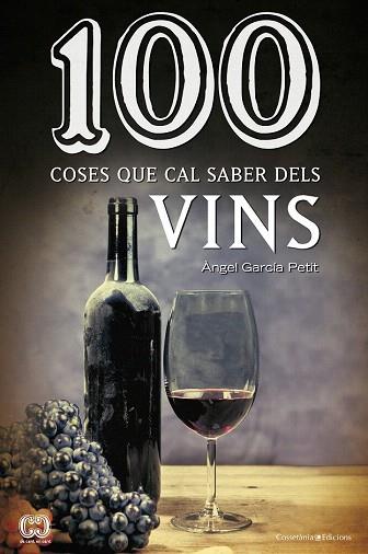100 COSES QUE CAL SABER DELS VINS | 9788490342442 | GARCÍA PETIT, ÀNGEL | Llibres Parcir | Llibreria Parcir | Llibreria online de Manresa | Comprar llibres en català i castellà online